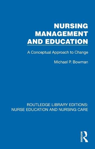 Nursing Management and Education: A Conceptual Approach to Change  by Michael P. Bowman at Abbey's Bookshop, 