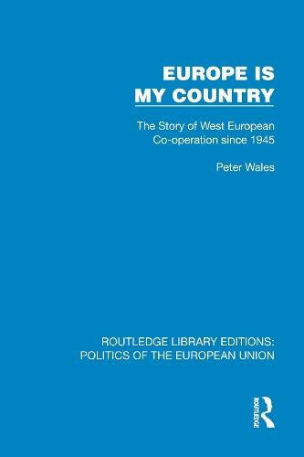 Europe is my Country: The Story of West European Co-operation since 1945  by Peter Wales at Abbey's Bookshop, 