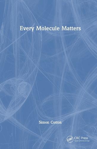 Every Molecule Matters  by Simon Cotton (University of Birmingham, UK) at Abbey's Bookshop, 