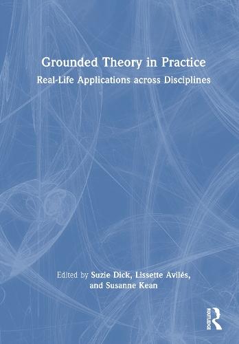 Grounded Theory in Practice: Real-Life Applications across Disciplines  by Suzie Dick at Abbey's Bookshop, 