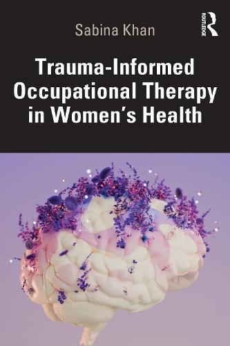 Trauma-Informed Occupational Therapy in Women’s Health  by Sabina Khan at Abbey's Bookshop, 