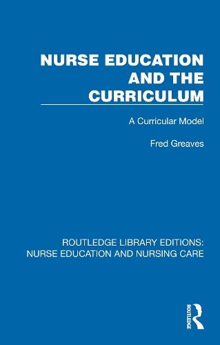 Nurse Education and the Curriculum: A Curricular Model  by Fred Greaves at Abbey's Bookshop, 