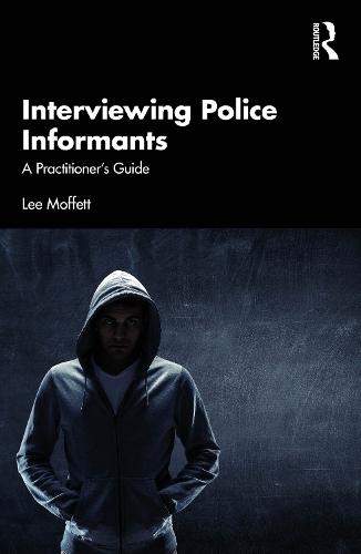Interviewing Police Informants: A Practitioner’s Guide  by Lee Moffett at Abbey's Bookshop, 