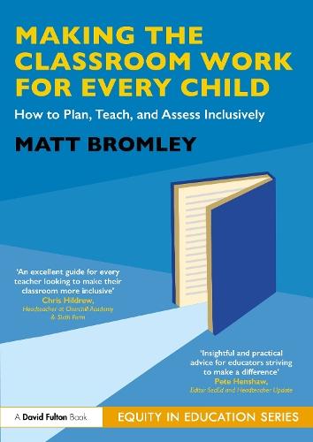 Making the Classroom Work for Every Child: How to Plan, Teach, and Assess Inclusively  by Matt Bromley at Abbey's Bookshop, 