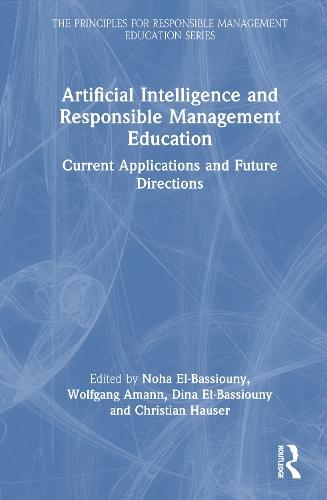 Artificial Intelligence and Responsible Management Education: Current Applications and Future Directions  by Noha El-Bassiouny at Abbey's Bookshop, 