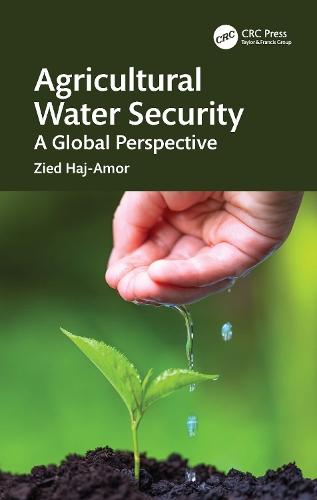 Agricultural Water Security: A Global Perspective  by Zied Haj-Amor (National Engineering School of Sfax, Tunisia) at Abbey's Bookshop, 