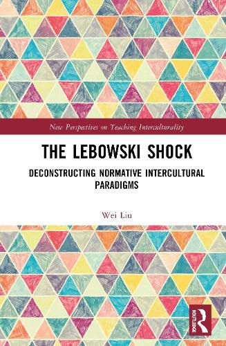 The Lebowski Shock: Deconstructing Normative Intercultural Paradigms  by Wei Liu at Abbey's Bookshop, 