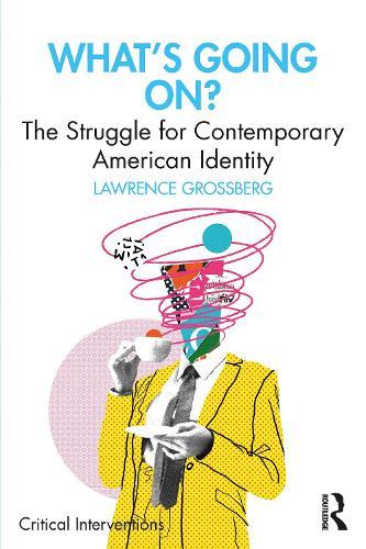 What's Going On?: The Struggle for Contemporary American Identity  by Lawrence Grossberg at Abbey's Bookshop, 
