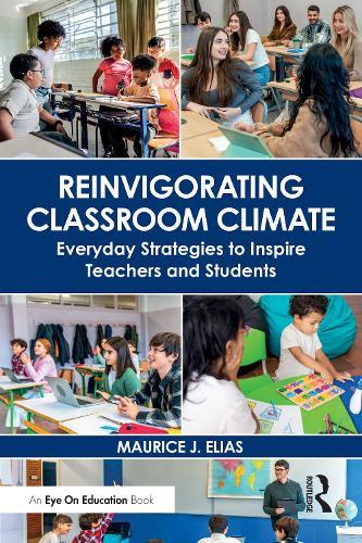 Reinvigorating Classroom Climate: Everyday Strategies to Inspire Teachers and Students  by Maurice J. Elias (Rutgers University) at Abbey's Bookshop, 