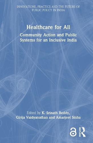Healthcare for All: Community Action and Public Systems for an Inclusive India  by K. Srinath Reddy at Abbey's Bookshop, 
