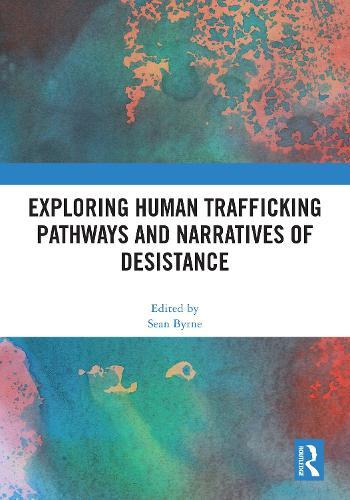 Exploring Human Trafficking Pathways and Narratives of Desistance