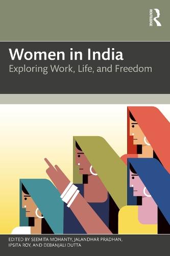 Women in India: Exploring Work, Life, and Freedom  by Seemita Mohanty (National Institute of Technology (NIT), Rourkela) at Abbey's Bookshop, 