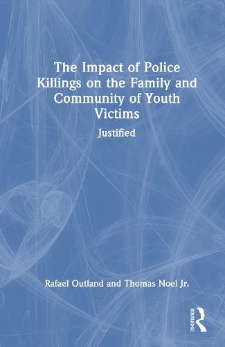The Impact of Police Killings on the Family and Community of Youth Victims: Justified  by Rafael Outland at Abbey's Bookshop, 
