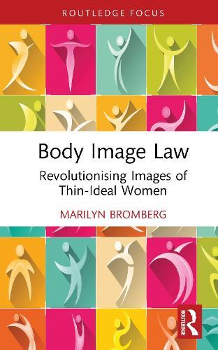 Body Image Law: Revolutionising Images of Thin-Ideal Women  by Marilyn Bromberg at Abbey's Bookshop, 