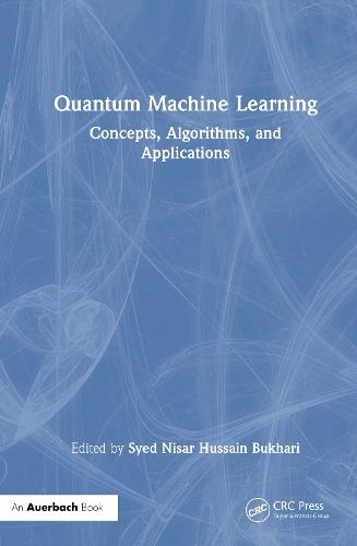 Quantum Machine Learning: Concepts, Algorithms, and Applications  by Syed Nisar Hussain Bukhari at Abbey's Bookshop, 