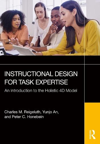 Instructional Design for Task Expertise: An Introduction to the Holistic 4D Model  by Charles M. Reigeluth (Indiana University, USA) at Abbey's Bookshop, 