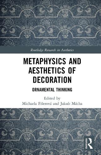 Metaphysics and Aesthetics of Decoration: Ornamental Thinking