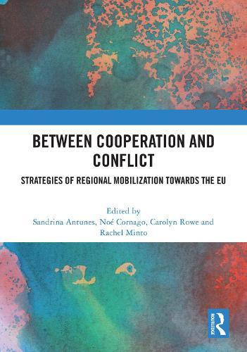 Between Cooperation and Conflict: Strategies of Regional Mobilization towards the EU  by Sandrina Antunes at Abbey's Bookshop, 
