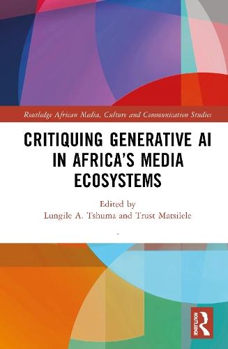 Critiquing Generative AI in Africa’s Media Ecosystems  by Lungile A. Tshuma at Abbey's Bookshop, 