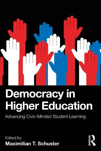 Democracy in Higher Education: Advancing Civic-Minded Student Learning  by Maximilian T. Schuster at Abbey's Bookshop, 