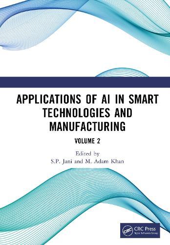 Applications of AI in Smart Technologies and Manufacturing: Volume 2  by S.P. Jani at Abbey's Bookshop, 