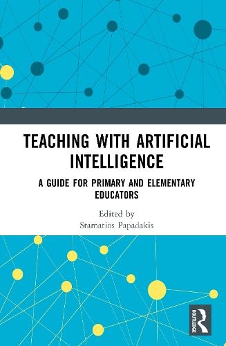 Teaching with Artificial Intelligence: A Guide for Primary and Elementary Educators  by Stamatios Papadakis at Abbey's Bookshop, 