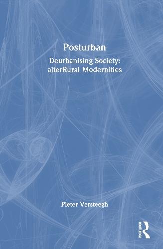 Posturban: Deurbanising Society: alterRural Modernities  by Pieter Versteegh at Abbey's Bookshop, 
