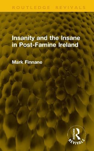 Insanity and the Insane in Post-Famine Ireland