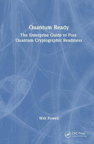 Quantum Ready: The Enterprise Guide to Post-Quantum Cryptographic Readiness  by Walt Powell at Abbey's Bookshop, 
