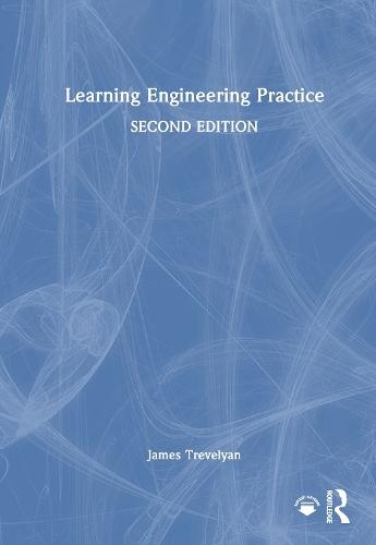 Learning Engineering Practice  by James Trevelyan (The University of Western Australia, Crawley, Australia) at Abbey's Bookshop, 