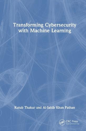 Transforming Cybersecurity with Machine Learning  by Kutub Thakur (New Jersey City University, New Jersey, USA) at Abbey's Bookshop, 