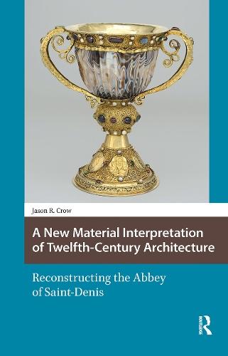 A New Material Interpretation of Twelfth-Century Architecture: Reconstructing the Abbey of Saint-Denis