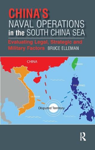China’s Naval Operations in the South China Sea: Evaluating Legal, Strategic and Military Factors