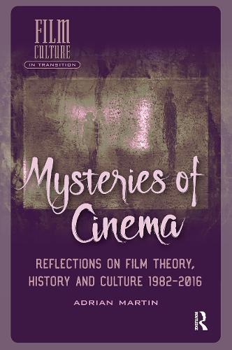 Mysteries of Cinema: Reflections on Film Theory, History and Culture 1982-2016