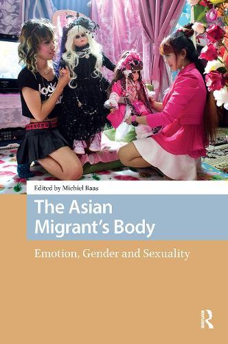 The Asian Migrant's Body: Emotion, Gender and Sexuality