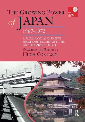 The Growing Power of Japan, 1967-1972: Analysis and Assessments from John Pilcher and the British Embassy, Tokyo