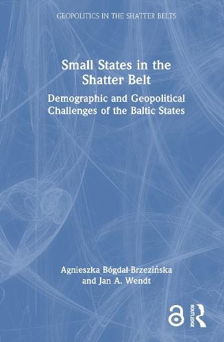 Small States in the Shatter Belt: Demographic and Geopolitical Challenges of the Baltic States