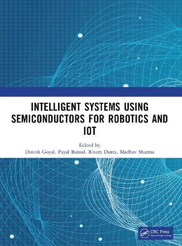 Intelligent Systems Using Semiconductors for Robotics and IoT  by Dinesh Goyal at Abbey's Bookshop, 