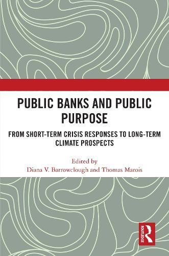 Public Banks and Public Purpose: From Short-Term Crisis Responses to Long-Term Climate Prospects