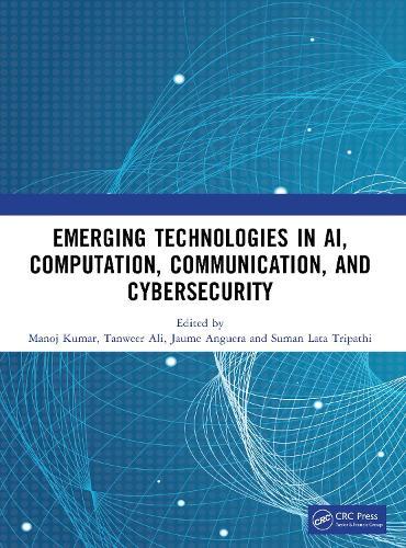 Emerging Technologies in AI, Computation, Communication, and Cybersecurity