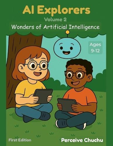 AI Explorers-Volume 2: Wonders of Artificial Intelligence
