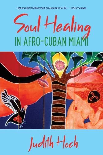 Soul Healing in Afro-Cuban Miami  by Judith Hoch at Abbey's Bookshop, 