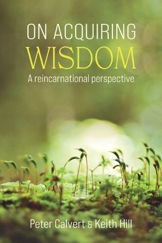On Acquiring Wisdom: A Reincarnational Perspective  by Peter Calvert at Abbey's Bookshop, 