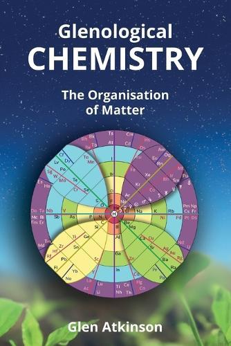 Glenological Chemistry: The Organisation of Matter (Second Edition)  by Glen R Atkinson at Abbey's Bookshop, 