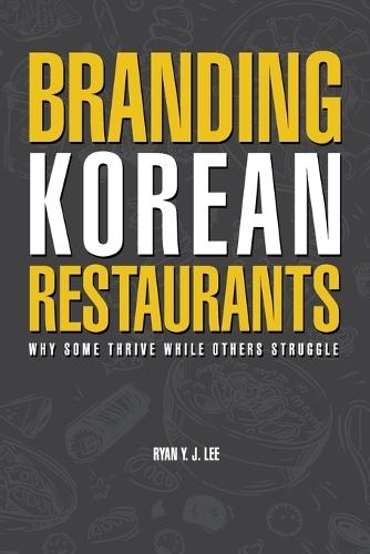 Branding Korean Restaurants: Why Some Thrive While Others Struggle