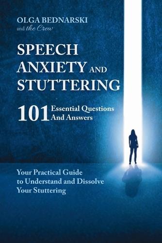 Speech anxiety and Stuttering: 101 Essential Questions and Answers  by Olga Bednarski at Abbey's Bookshop, 