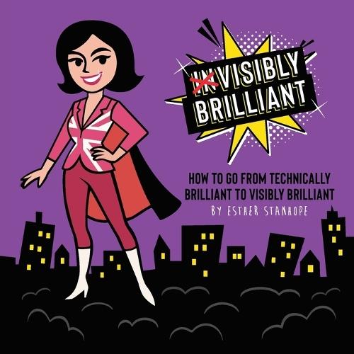 Visibly Brilliant: How To Go From Technically Brilliant to Visibly Brilliant  by Esther Stanhope at Abbey's Bookshop, 
