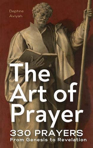 THE ART OF PRAYER: 330 Prayers From Genesis To Revelation (colour illustrated)  at Abbey's Bookshop, 