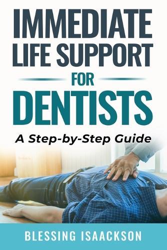 Immediate Life Support for Dentists: A Step by Step Guide