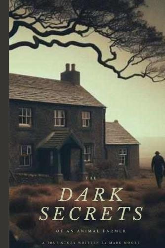 The Dark Secrets Of An Animal Farmer  by Mark Moore at Abbey's Bookshop, 